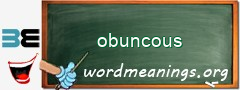 WordMeaning blackboard for obuncous